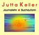 Jutta Keller, Journalistin und Buchautorin Jutta Keller, Journalistin und Buchautorin